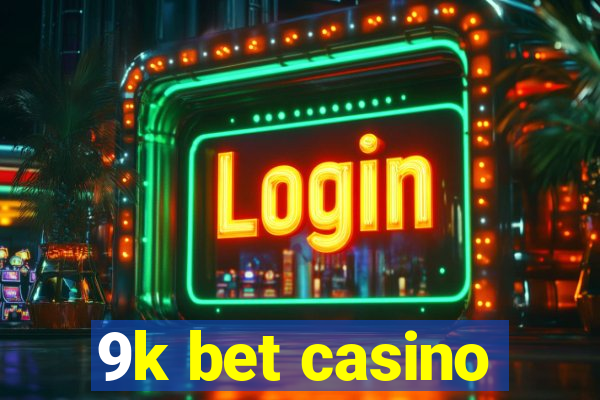 9k bet casino