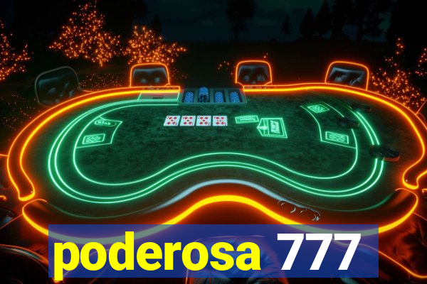 poderosa 777