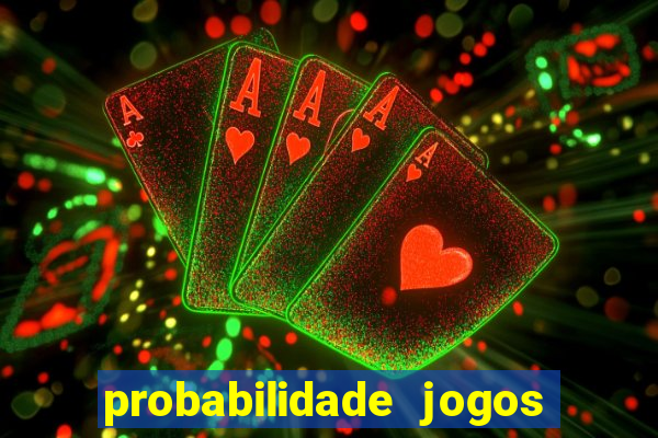 probabilidade jogos de futebol