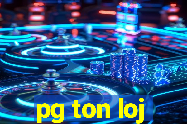 pg ton loj