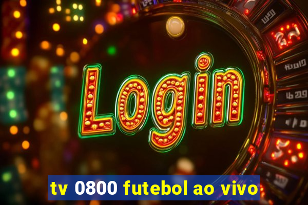 tv 0800 futebol ao vivo