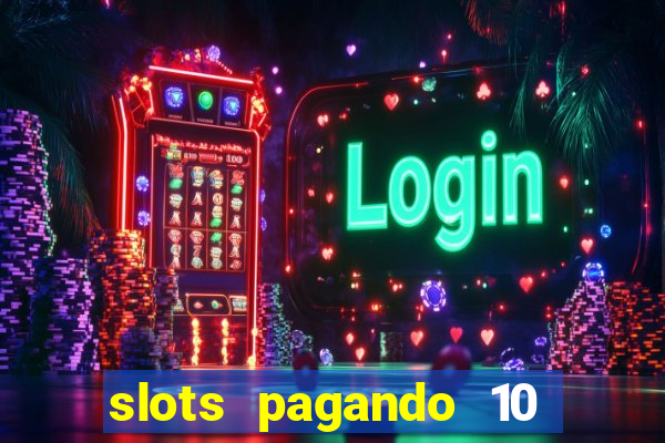 slots pagando 10 no cadastro