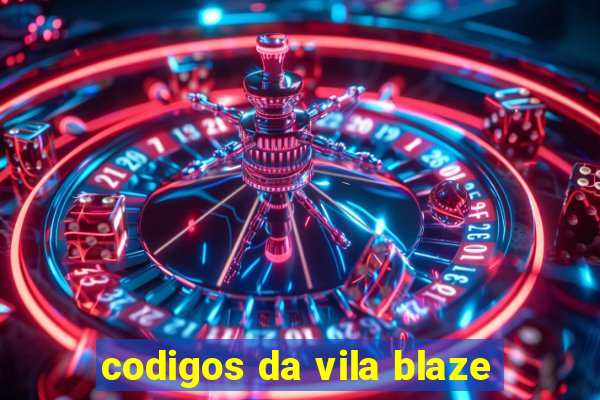 codigos da vila blaze