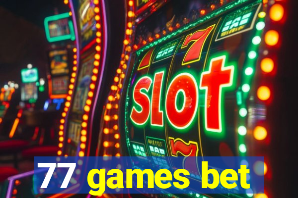 77 games bet