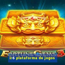 ir6 plataforma de jogos