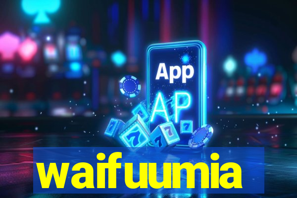 waifuumia