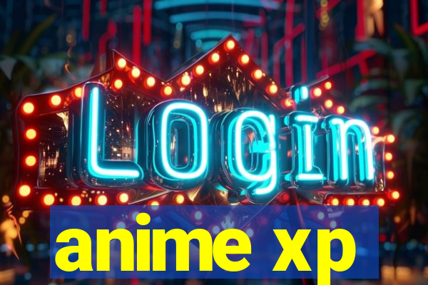 anime xp