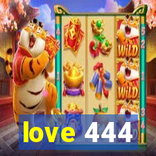 love 444