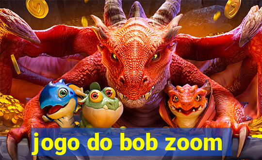 jogo do bob zoom