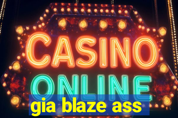 gia blaze ass