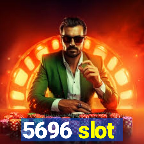 5696 slot