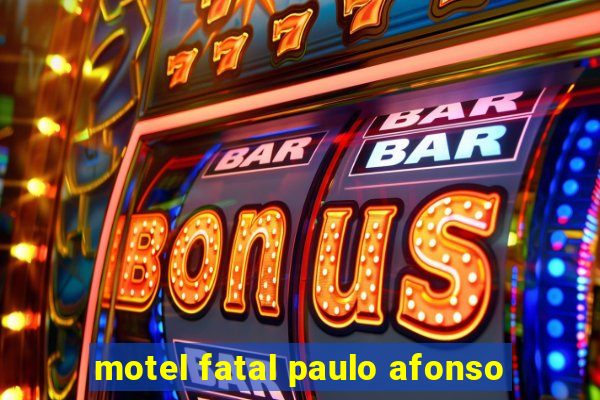 motel fatal paulo afonso