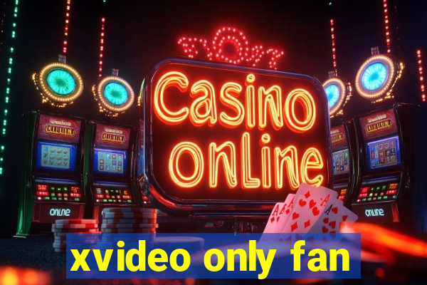 xvideo only fan