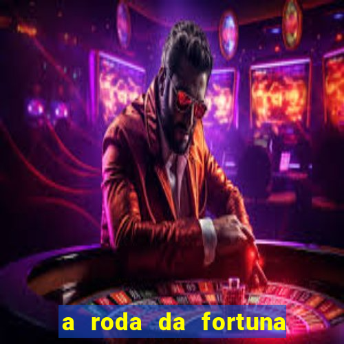 a roda da fortuna tarot conselho