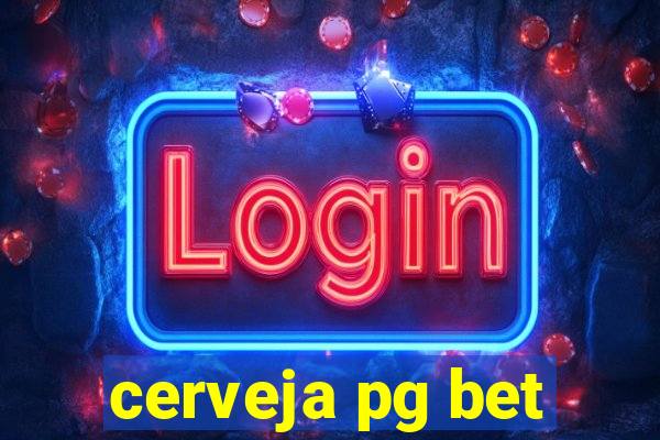 cerveja pg bet