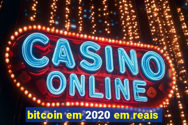 bitcoin em 2020 em reais