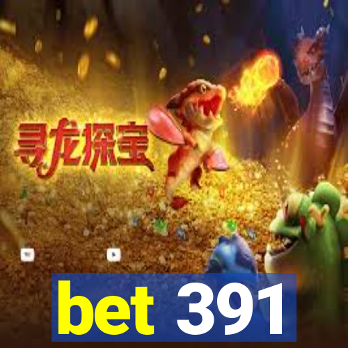 bet 391