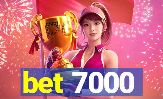 bet 7000