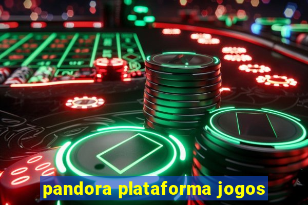 pandora plataforma jogos