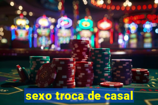 sexo troca de casal