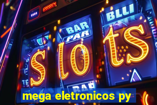 mega eletronicos py