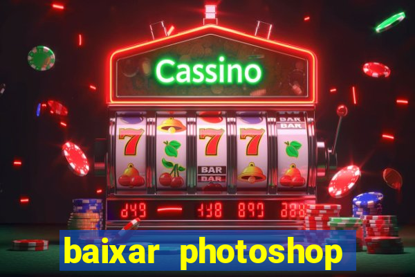 baixar photoshop beta crackeado