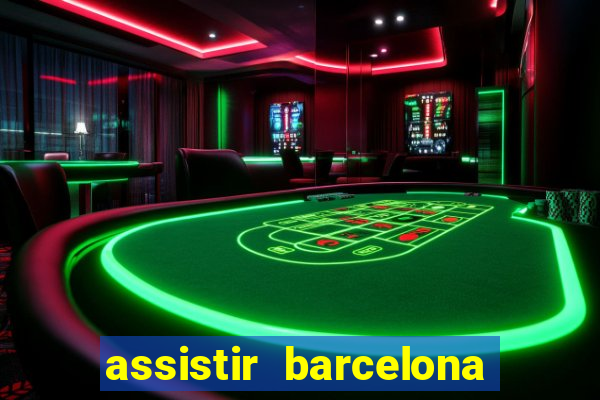 assistir barcelona x granada em hd