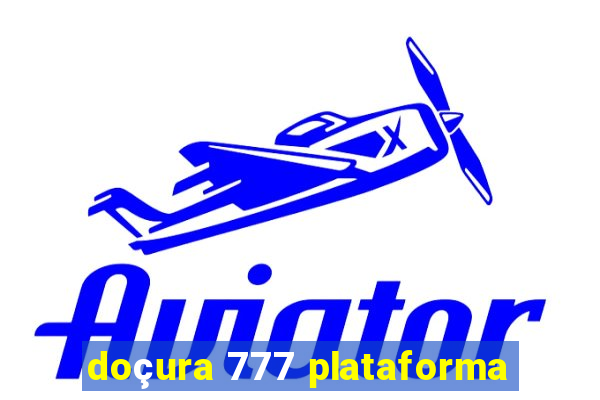 doçura 777 plataforma