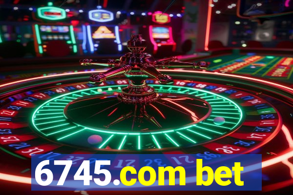 6745.com bet