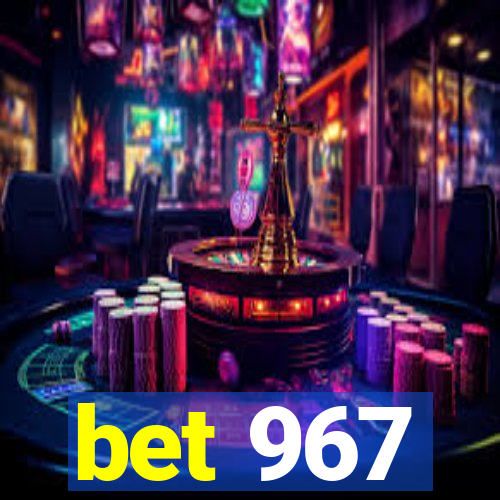 bet 967