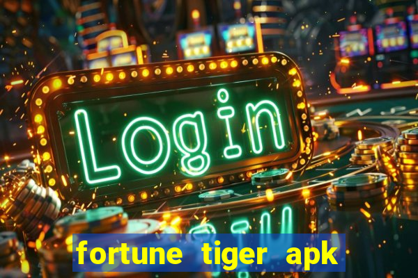 fortune tiger apk dinheiro infinito