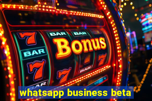 whatsapp business beta