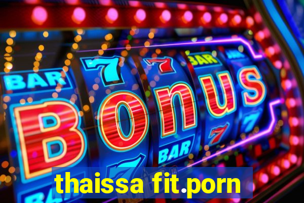 thaissa fit.porn