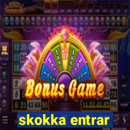 skokka entrar