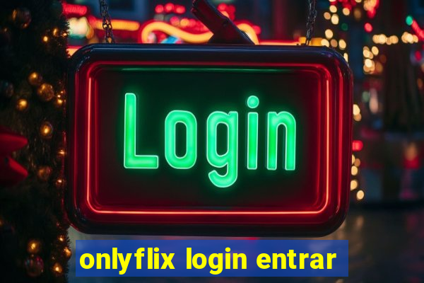 onlyflix login entrar