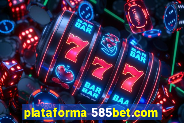 plataforma 585bet.com