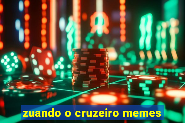 zuando o cruzeiro memes