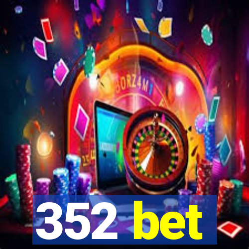 352 bet