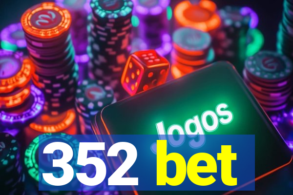 352 bet