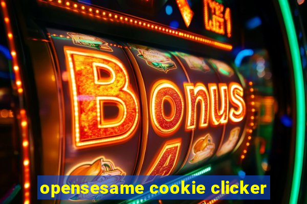 opensesame cookie clicker