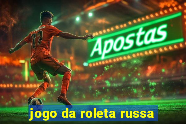 jogo da roleta russa