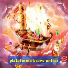 plataforma bravo entrar