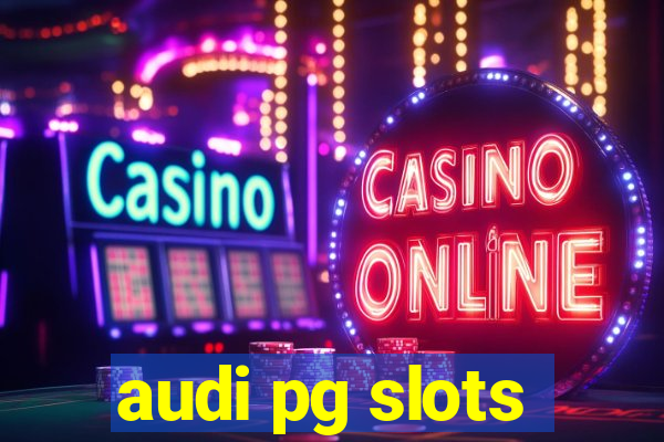 audi pg slots