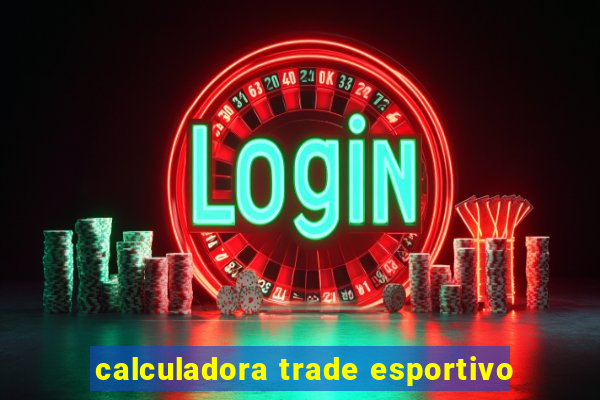 calculadora trade esportivo