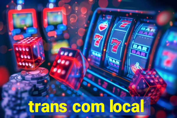 trans com local