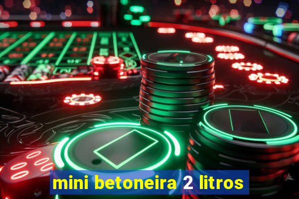 mini betoneira 2 litros