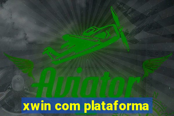 xwin com plataforma