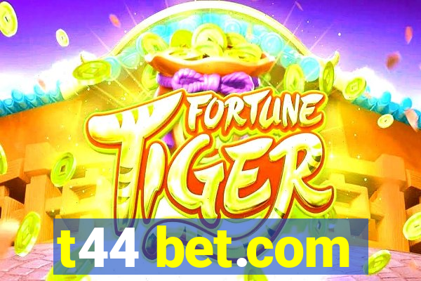 t44 bet.com