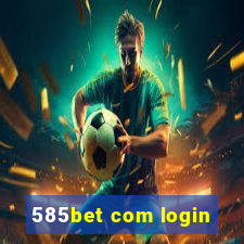 585bet com login