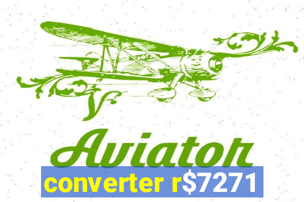 converter r$7271